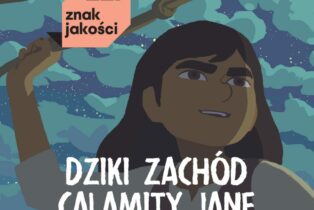 „Dziki Zachód Calamity Jane” – Wyróżnienie ZEF Festiwalu Kino Dzieci 2021 – Znak Jakości ZEF